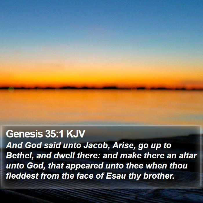 Genesis 35:1 KJV - And God said unto Jacob, Arise, go up to Bethel, - Bible Verse Picture
