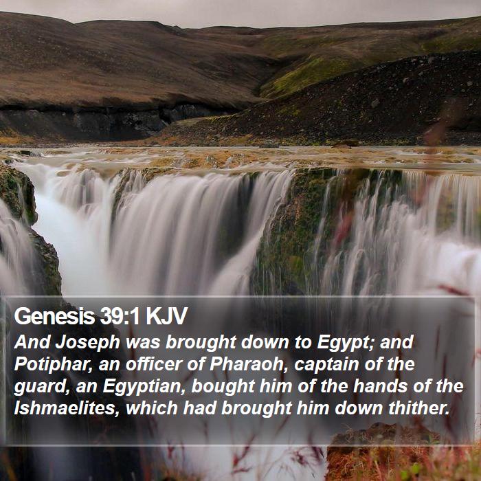 Genesis 39:1 KJV - And Joseph was brought down to Egypt; and - Bible Verse Picture
