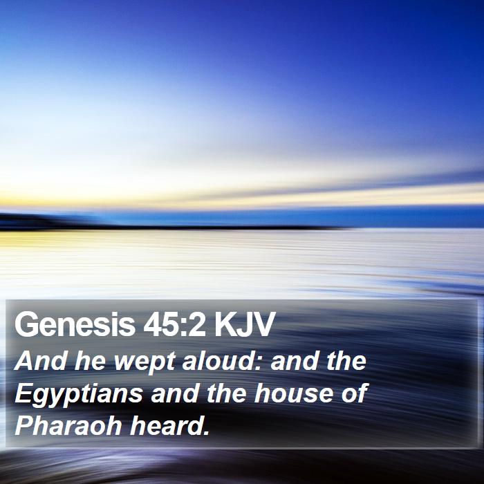 Genesis 45:2 KJV - And he wept aloud: and the Egyptians and the - Bible Verse Picture