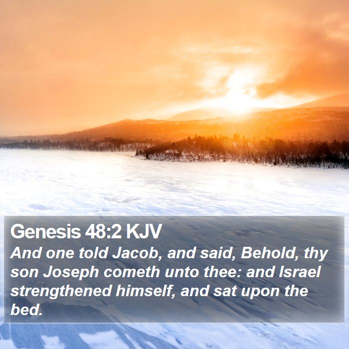 Genesis 48:2 KJV - And one told Jacob, and said, Behold, thy son - Bible Verse Picture