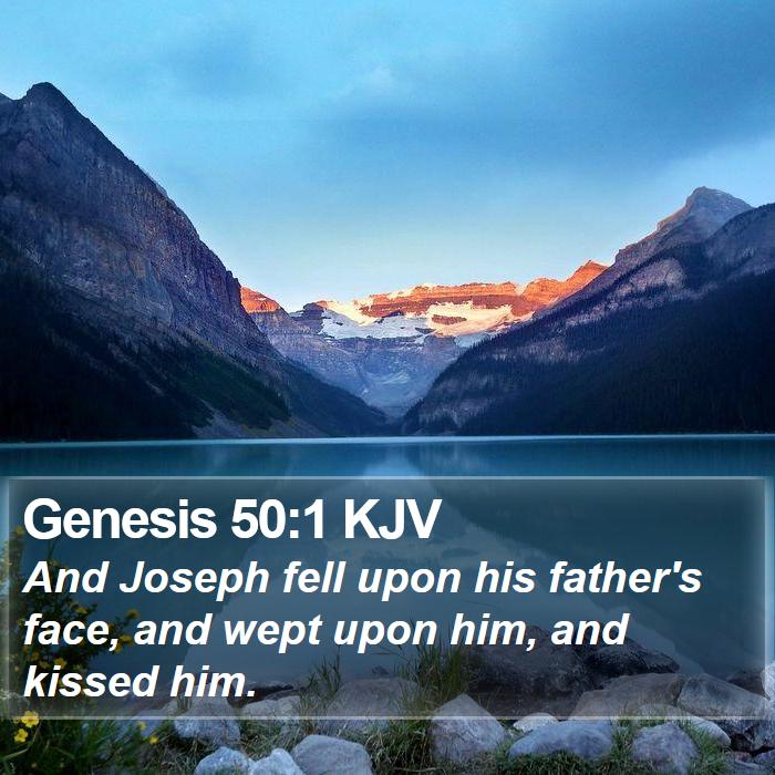 Genesis 50:1 KJV - And Joseph fell upon his father's face, and wept - Bible Verse Picture