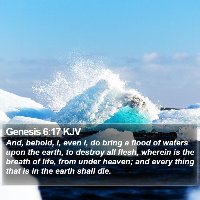 Genesis 6:17 KJV - And, behold, I, even I, do bring a flood of - Bible Verse Picture