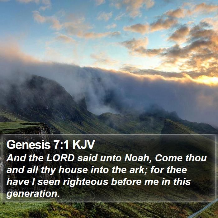Genesis 7:1 KJV - And the LORD said unto Noah, Come thou and all - Bible Verse Picture