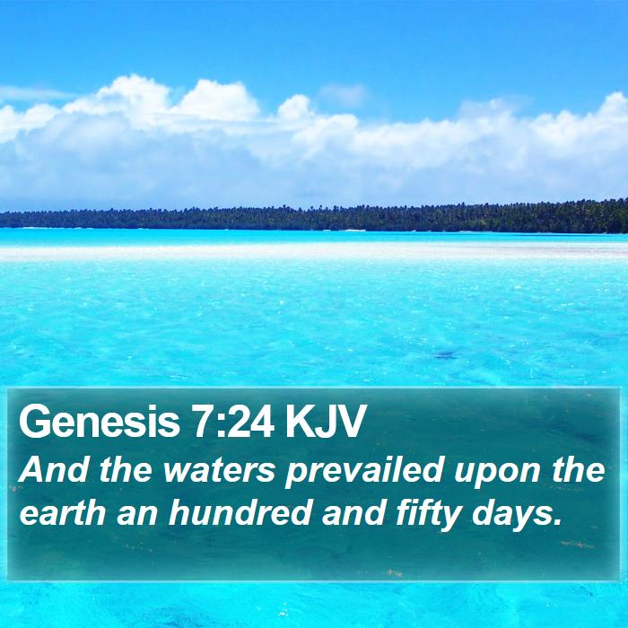 Genesis 7:24 KJV - And the waters prevailed upon the earth an - Bible Verse Picture