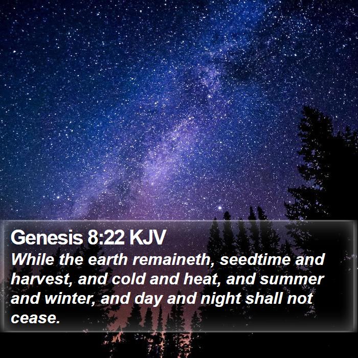 Genesis 8:22 KJV - While the earth remaineth, seedtime and harvest, - Bible Verse Picture