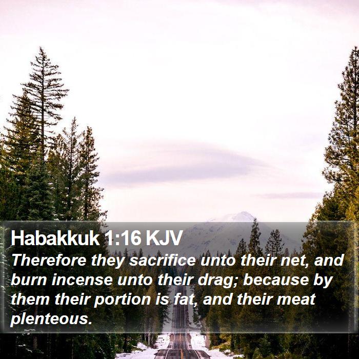 Habakkuk 1:16 KJV - Therefore they sacrifice unto their net, and burn - Bible Verse Picture