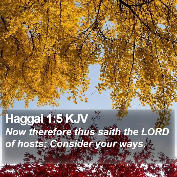 Haggai 1:5 KJV - Now therefore thus saith the LORD of hosts; - Bible Verse Picture