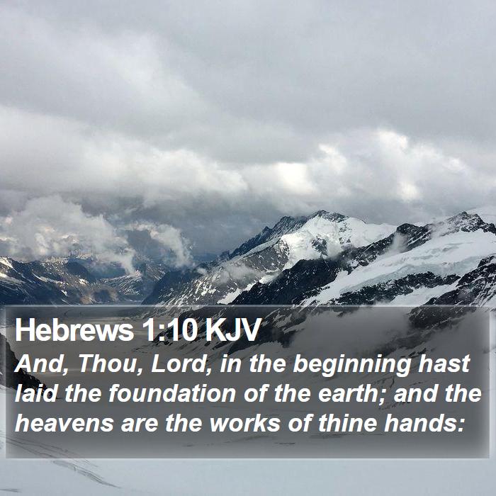 Hebrews 1:10 KJV - And, Thou, Lord, in the beginning hast laid the - Bible Verse Picture