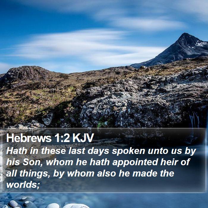 Hebrews 1:2 KJV - Hath in these last days spoken unto us by his - Bible Verse Picture