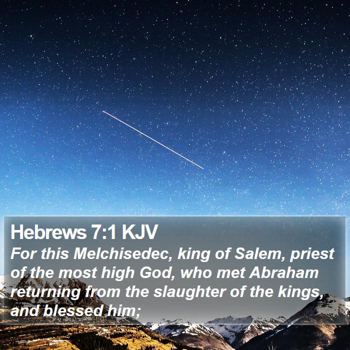 Hebrews 7:1 KJV - For this Melchisedec, king of Salem, priest of - Bible Verse Picture