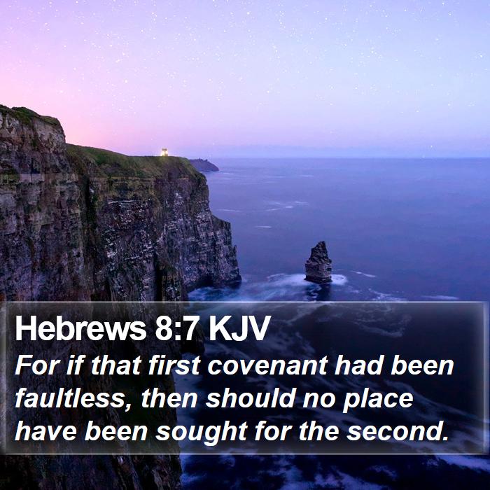 Hebrews 8:7 KJV - For if that first covenant had been faultless, - Bible Verse Picture
