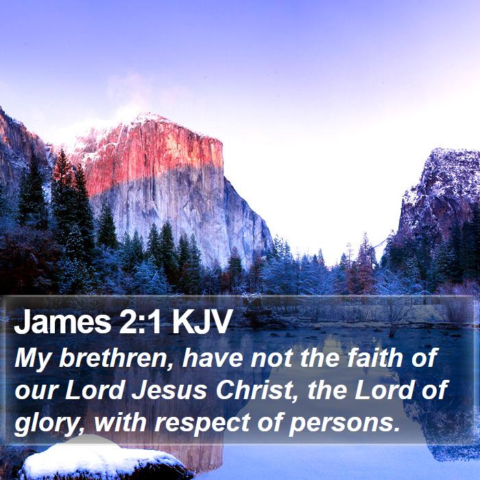 James 2:1 KJV - My brethren, have not the faith of our Lord Jesus - Bible Verse Picture
