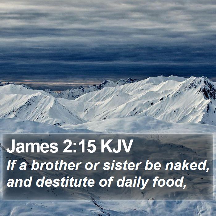 James 2:15 KJV - If a brother or sister be naked, and destitute of - Bible Verse Picture