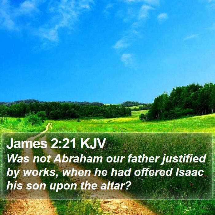 James 2:21 KJV - Was not Abraham our father justified by works, - Bible Verse Picture