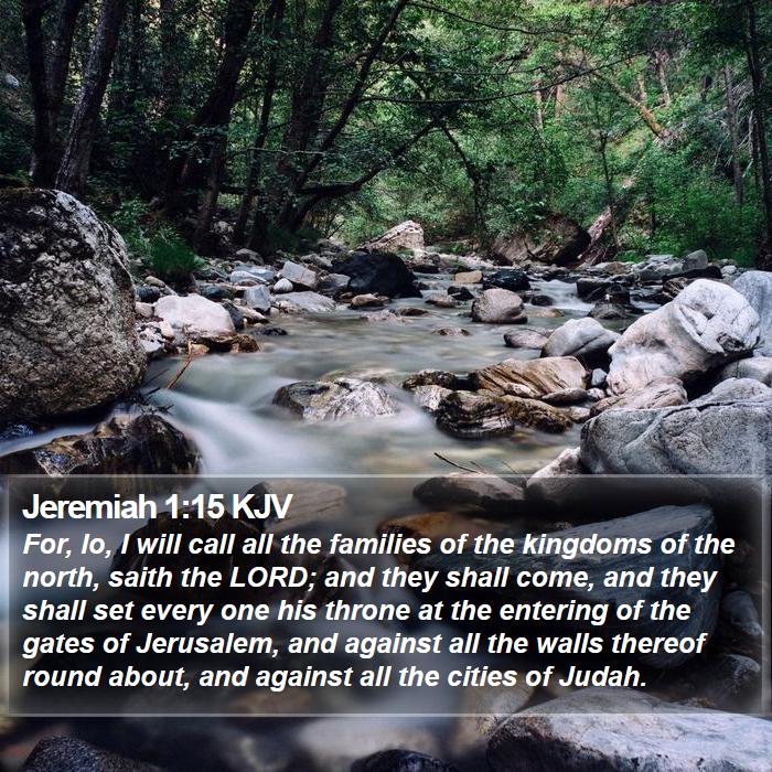 Jeremiah 1:15 KJV - For, lo, I will call all the families of the - Bible Verse Picture