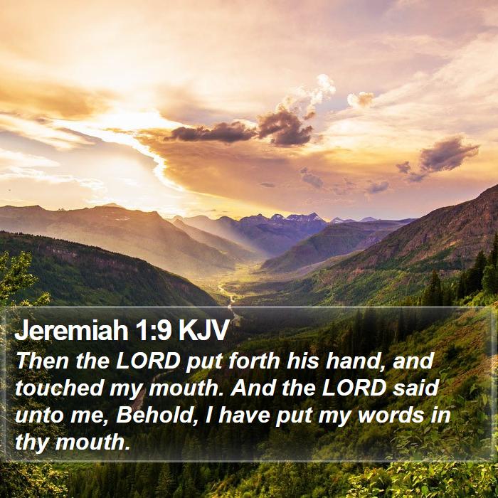 Jeremiah 1:9 KJV - Then the LORD put forth his hand, and touched my - Bible Verse Picture