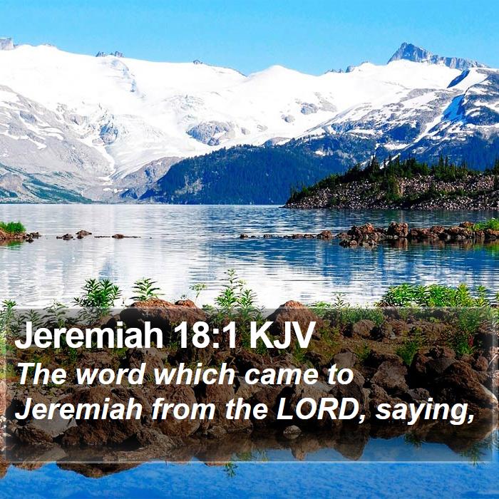 Jeremiah 18:1 KJV - The word which came to Jeremiah from the LORD, - Bible Verse Picture