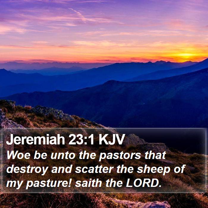 Jeremiah 23:1 KJV - Woe be unto the pastors that destroy and scatter - Bible Verse Picture
