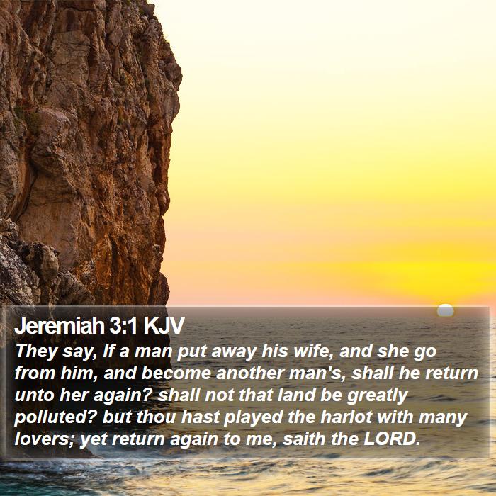Jeremiah 3:1 KJV - They say, If a man put away his wife, and she go - Bible Verse Picture