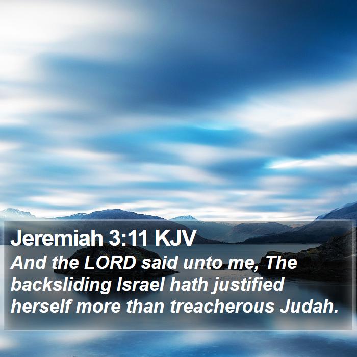 Jeremiah 3:11 KJV - And the LORD said unto me, The backsliding Israel - Bible Verse Picture