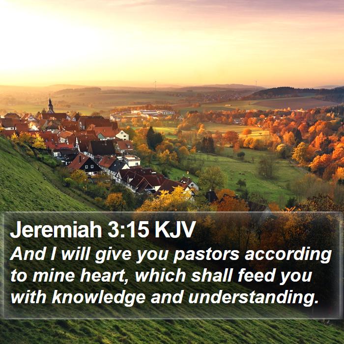 Jeremiah 3:15 KJV - And I will give you pastors according to mine - Bible Verse Picture