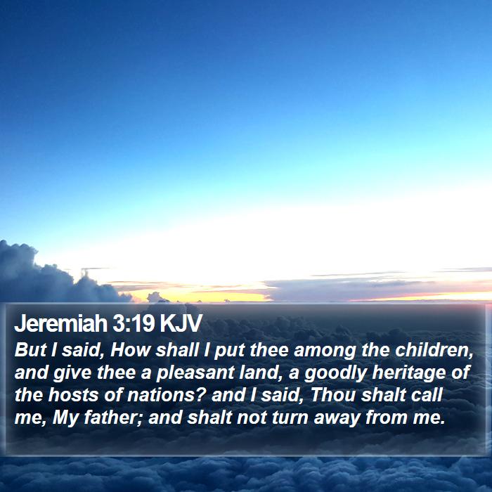 Jeremiah 3:19 KJV - But I said, How shall I put thee among the - Bible Verse Picture