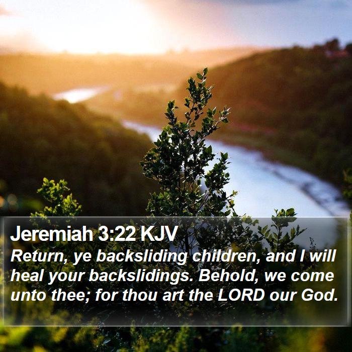 Jeremiah 3:22 KJV - Return, ye backsliding children, and I will heal - Bible Verse Picture