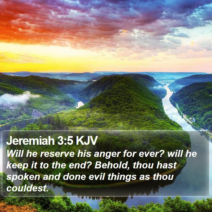 Jeremiah 3:5 KJV - Will he reserve his anger for ever? will he keep - Bible Verse Picture