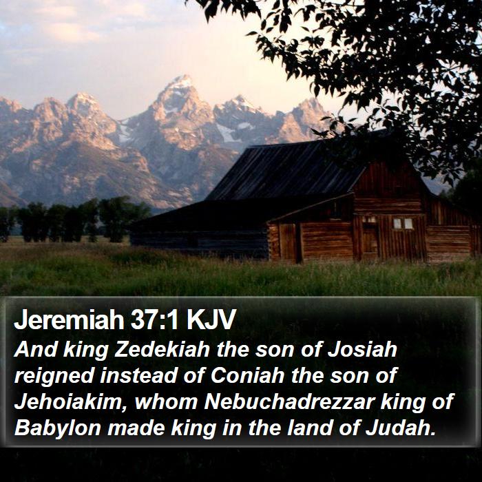 Jeremiah 37:1 KJV - And king Zedekiah the son of Josiah reigned - Bible Verse Picture
