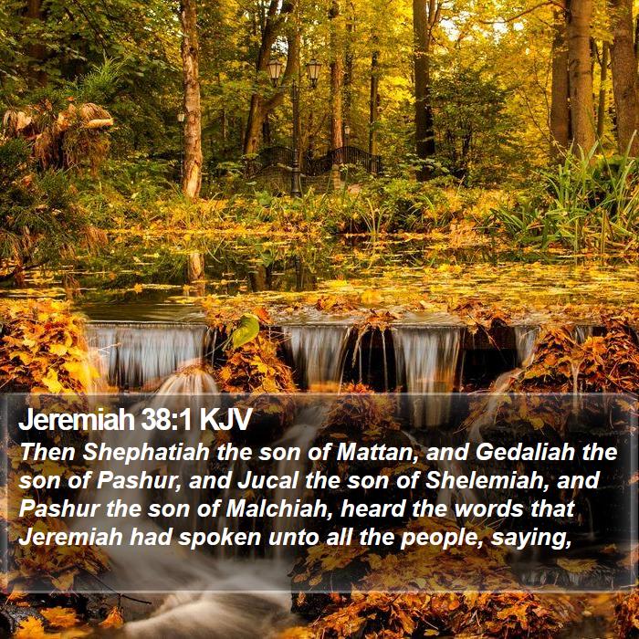 Jeremiah 38:1 KJV - Then Shephatiah the son of Mattan, and Gedaliah - Bible Verse Picture