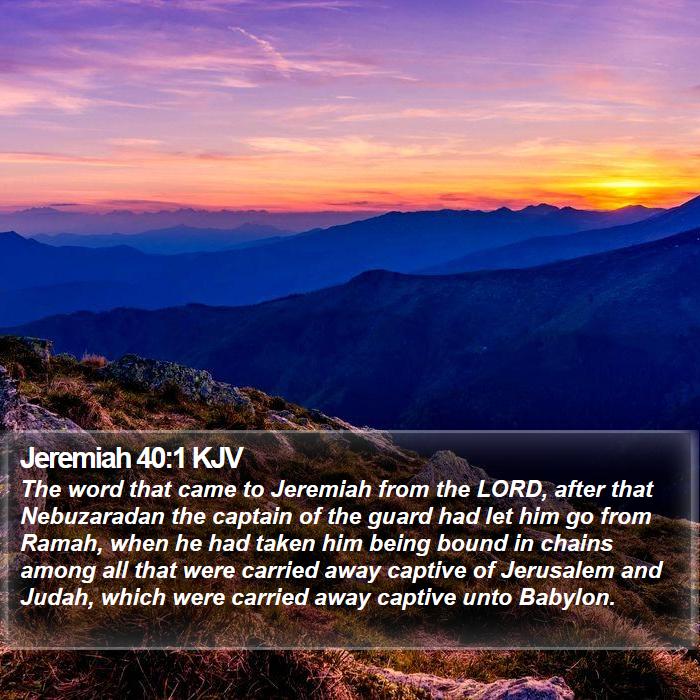 Jeremiah 40:1 KJV - The word that came to Jeremiah from the LORD, - Bible Verse Picture