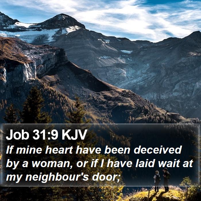 Job 31:9 KJV - If mine heart have been deceived by a woman, or - Bible Verse Picture