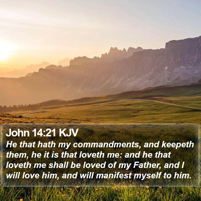 John 14:21 KJV - He that hath my commandments, and keepeth them, - Bible Verse Picture