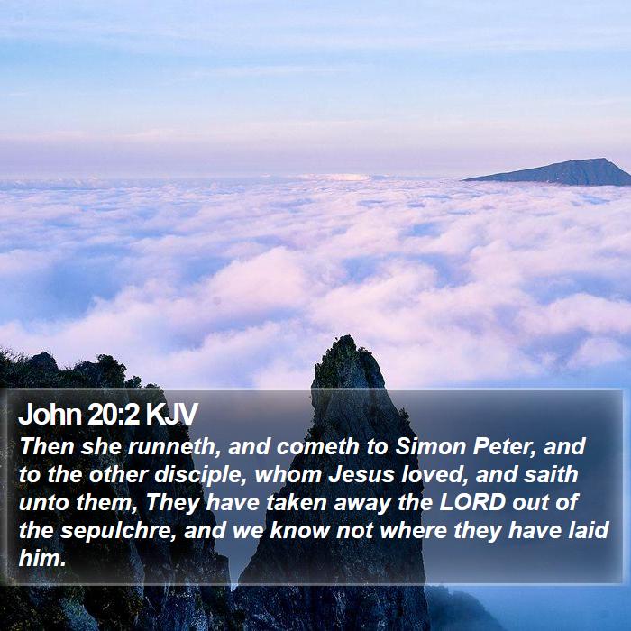 John 20:2 KJV - Then she runneth, and cometh to Simon Peter, and - Bible Verse Picture