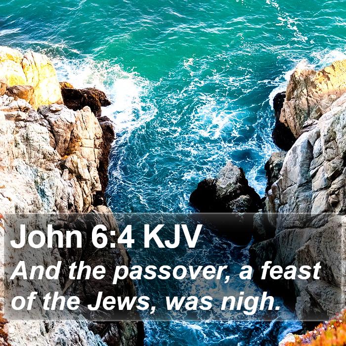 John 6:4 KJV - And the passover, a feast of the Jews, was - Bible Verse Picture