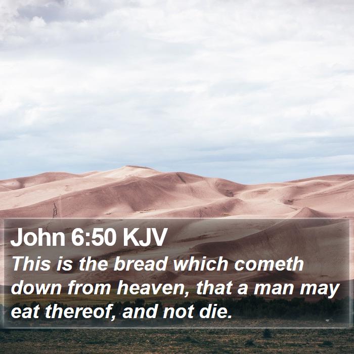John 6:50 KJV - This is the bread which cometh down from heaven, - Bible Verse Picture