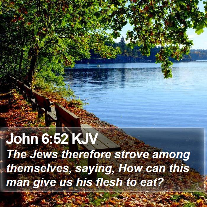 John 6:52 KJV - The Jews therefore strove among themselves, - Bible Verse Picture