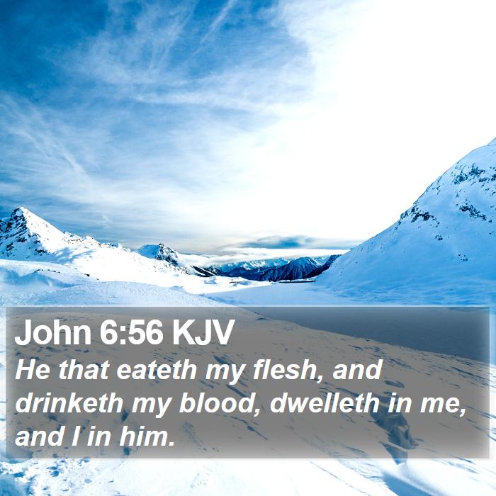 John 6:56 KJV - He that eateth my flesh, and drinketh my blood, - Bible Verse Picture