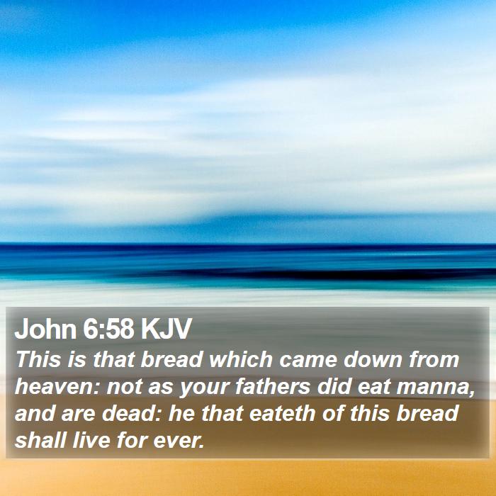 John 6:58 KJV - This is that bread which came down from heaven: - Bible Verse Picture