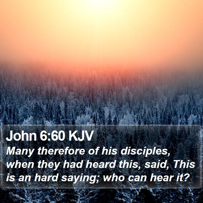 John 6:60 KJV - Many therefore of his disciples, when they had - Bible Verse Picture