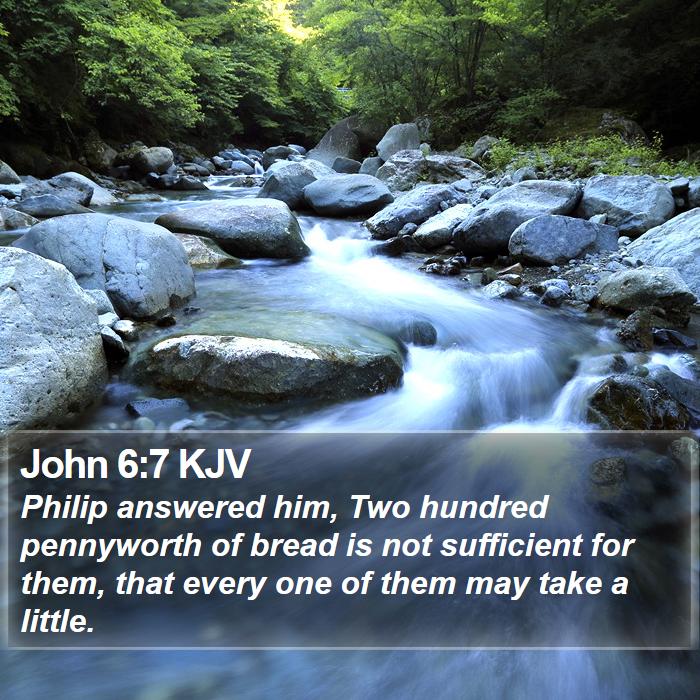 John 6:7 KJV - Philip answered him, Two hundred pennyworth of - Bible Verse Picture