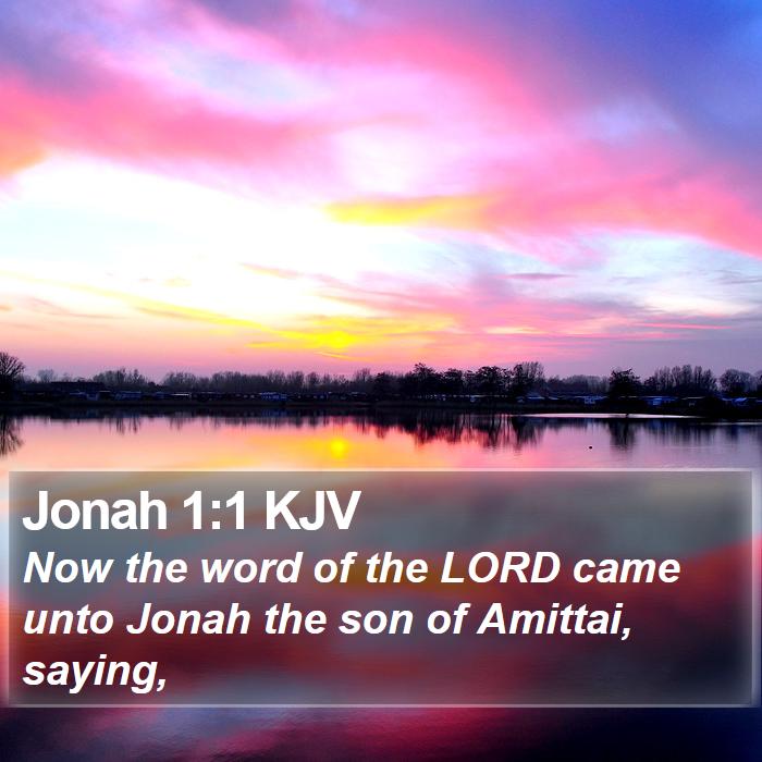 Jonah 1:1 KJV - Now the word of the LORD came unto Jonah the son - Bible Verse Picture
