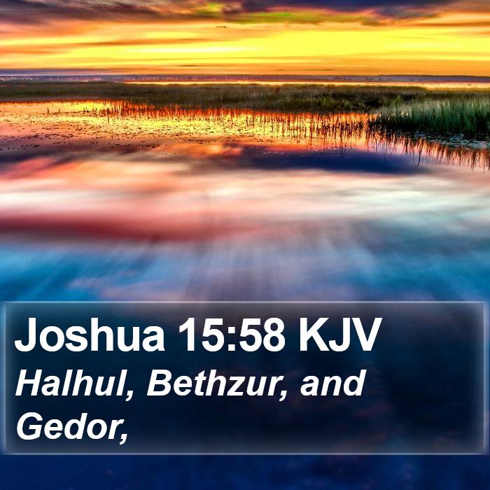 Joshua 15:58 KJV - Halhul, Bethzur, and - Bible Verse Picture