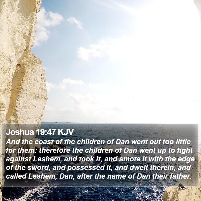 Joshua 19:47 KJV - And the coast of the children of Dan went out too - Bible Verse Picture