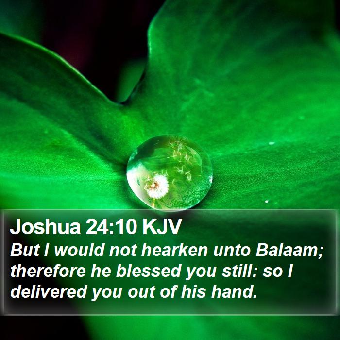 Joshua 24:10 KJV - But I would not hearken unto Balaam; therefore he - Bible Verse Picture