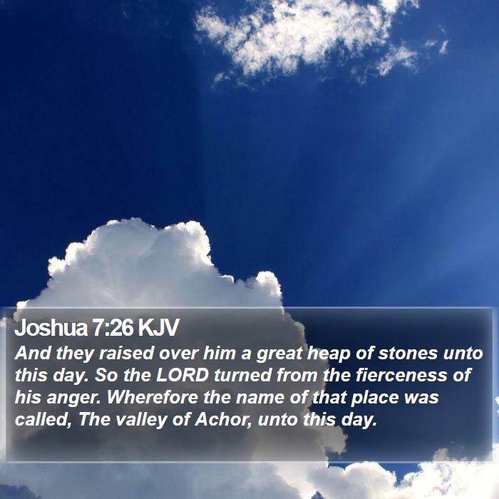 Joshua 7:26 KJV - And they raised over him a great heap of stones - Bible Verse Picture