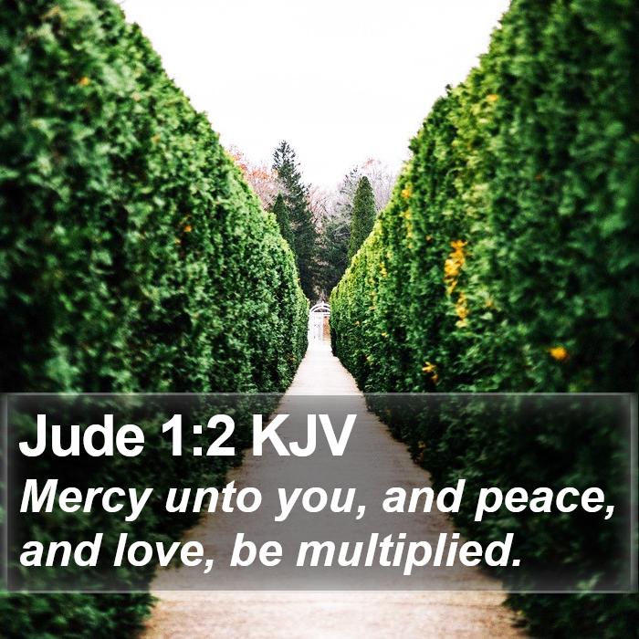 Jude 1:2 KJV - Mercy unto you, and peace, and love, be - Bible Verse Picture