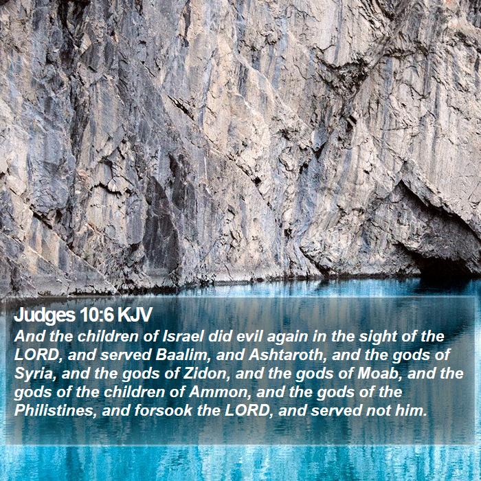 Judges 10:6 KJV - And the children of Israel did evil again in the - Bible Verse Picture