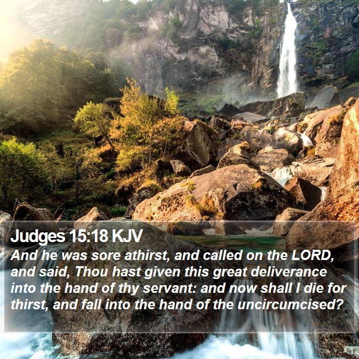 Judges 15:18 KJV - And he was sore athirst, and called on the LORD, - Bible Verse Picture