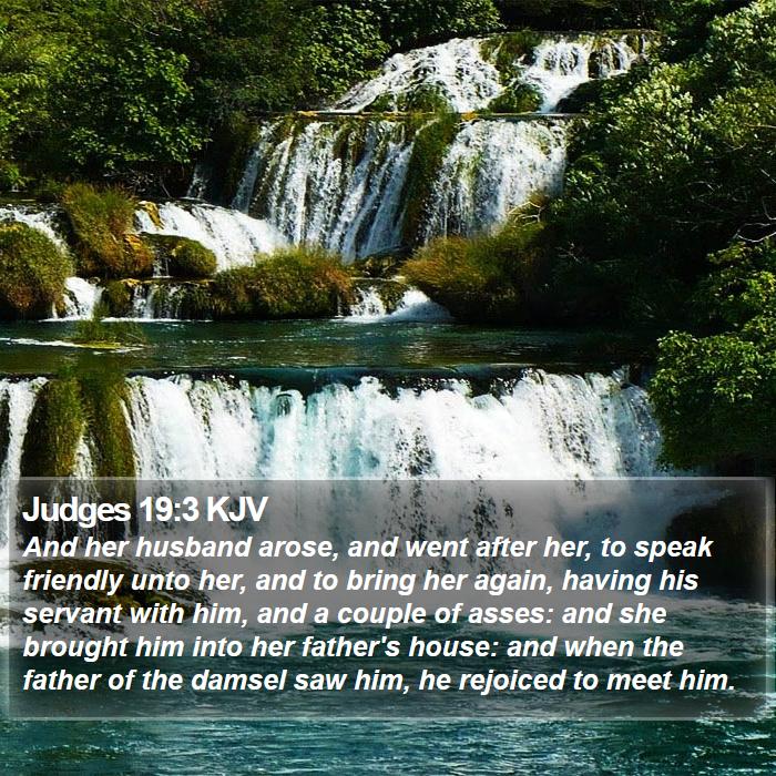 Judges 19:3 KJV - And her husband arose, and went after her, to - Bible Verse Picture
